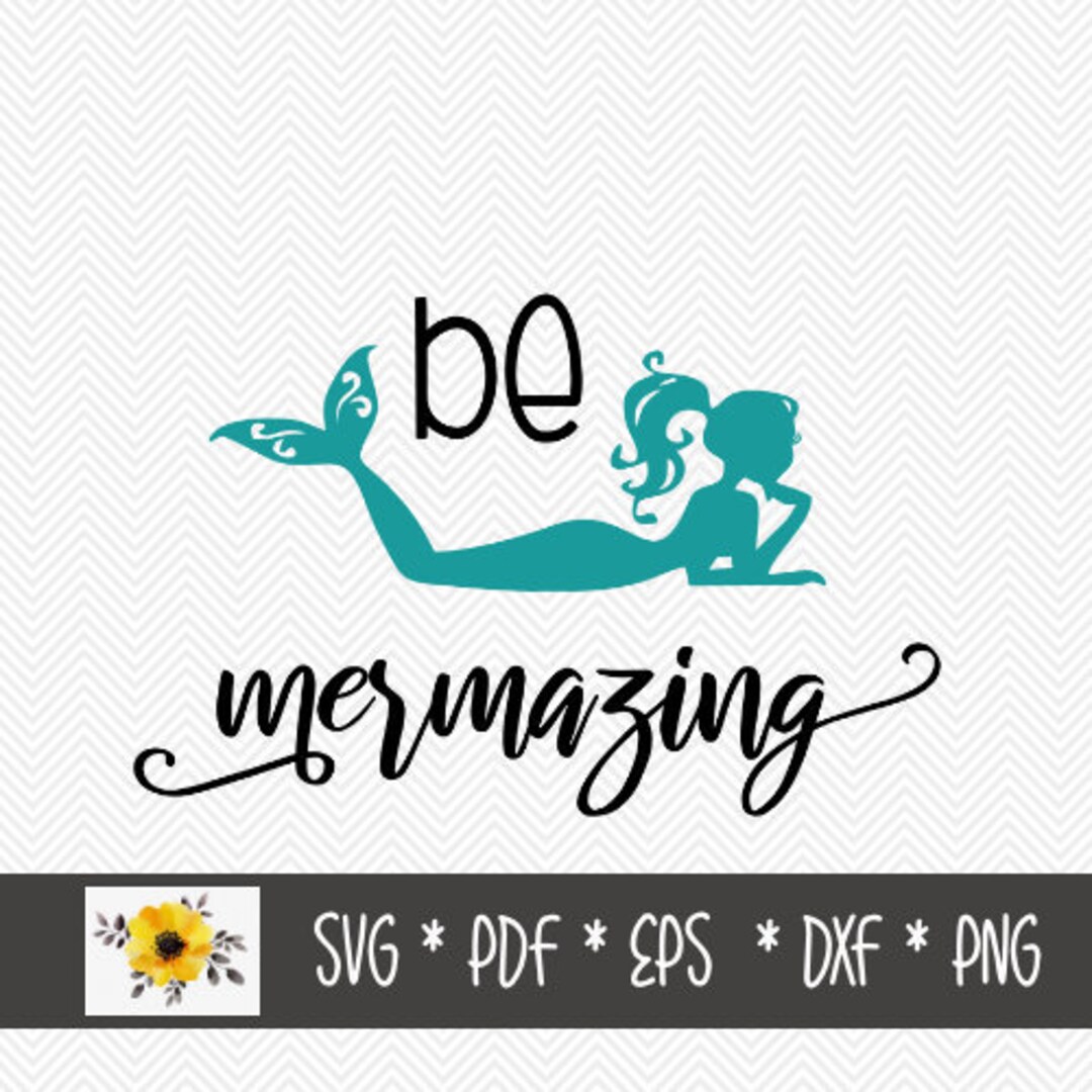 Be Mermazing SVG | Mermaid SVG | Silhouette Cut File | Cricut Cut File ...