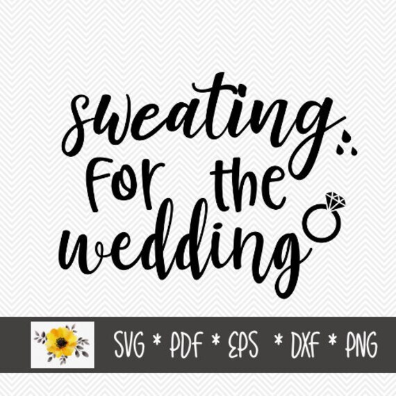 Free Free 114 Sweating For The Wedding Svg Free SVG PNG EPS DXF File