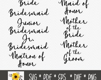 May include: Black and white text featuring wedding party titles like "Bride," "Bridesmaid," and "Maid of Honor." The text is in a cursive font. Below the text is a graphic with the words "SVG * PDF * EPS * DXF * PNG."