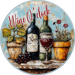 May include: Round wall art with a rustic design featuring wine bottles, a glass of red wine, and potted plants. The words "Wine O'clock" are written in red script across the top. The background has a distressed, light blue and brown color scheme.