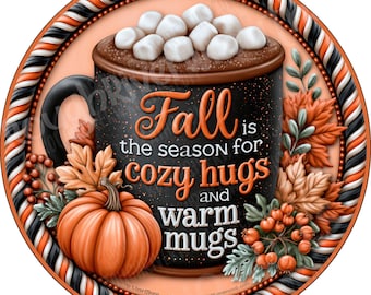 Fall is the Season for Cozy Hugs and Warm Mugs Aluminum Wreath Sign, Flat-Lightweight-No Holes-Primary use is attaching to wreath