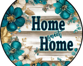 Teal Floral Home Sweet Home Aluminum Sign,One Dimensional Flat - Lightweight-No Holes-Primary use is attaching to wreath