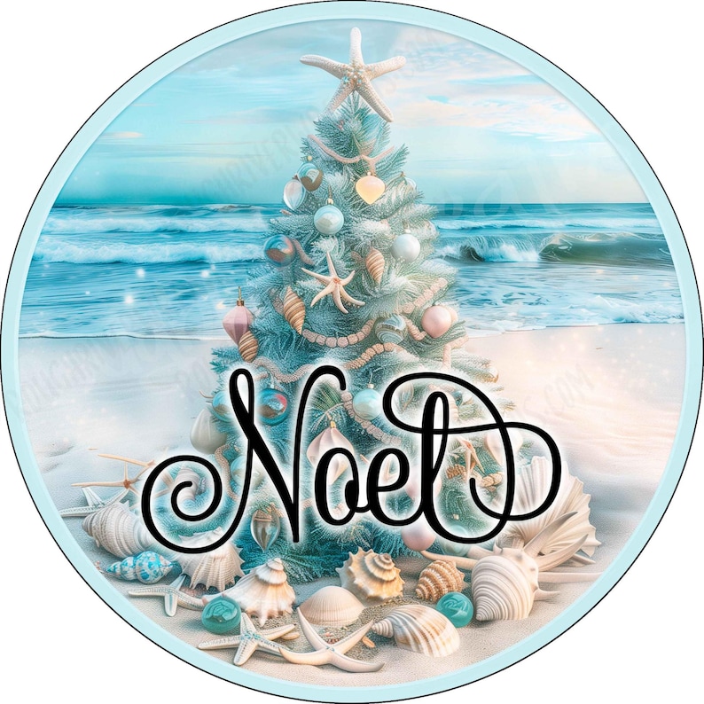 May include: A circular graphic featuring a light blue Christmas tree decorated with seashells and starfish on a sandy beach with ocean waves in the background. The word Noel is written in large, black, cursive script across the center of the image.