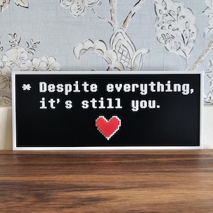 Despite Everything, It’s Still You – Undertale-Themed 3D Printed Quote Sign with Red Heart