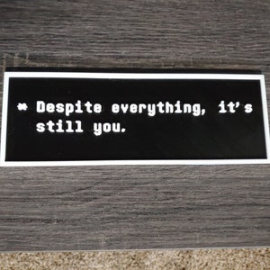 Despite Everything It's Still You 3D Printed Undertale Inspired Sign - Etsy