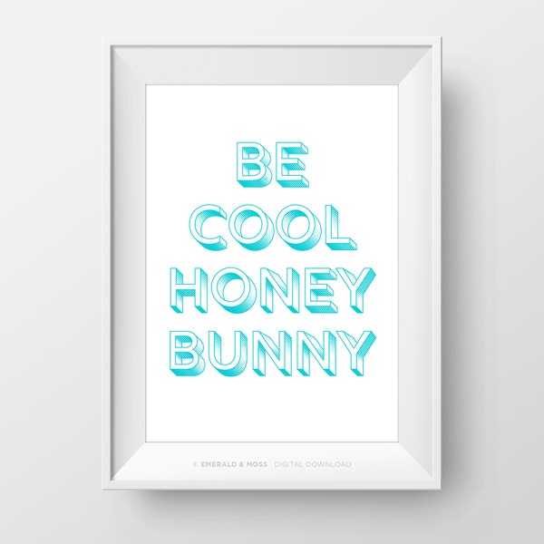 Be Cool Honey Bunny Tarantino Print | Digital Download
