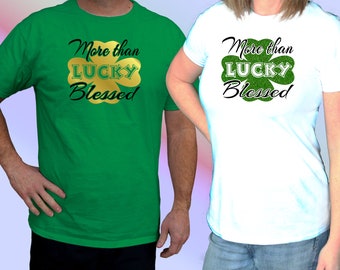 More Than Lucky Blessed T shirt, Clover, Shamrock Tshirt for St Patricks Day