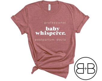 Baby Whisperer - Postpartum Doula Shirt