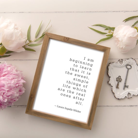 Sweet Simple Things In Life Quote Laura Ingalls Wilder Quote Etsy Sweet Simple Things In Life Quote Laura Ingalls Wilder Quote Etsy