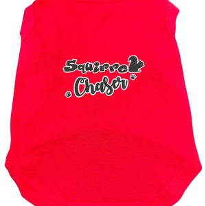 Squirrel Chaser dog t-shirts available in sizes xsmall - 6XL, dog t-shirt, adorable pet clothing, pet accessory, pet apparel