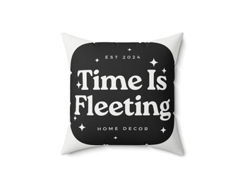 Time is Fleeting brand Spun Polyester Square Pillow