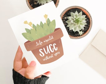 Life would succ without you A2 Greeting Card | succulent greeting card | Plant greeting card | Love greeting card