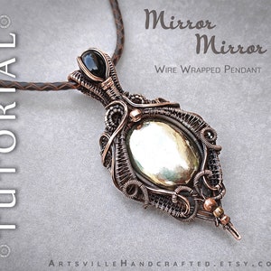 May include: A wire wrapped pendant with a mirror-like stone in the center. The pendant is made of copper wire and has a black stone at the top. The pendant is hanging from a brown leather cord. The image is titled "Mirror Mirror Wire Wrapped Pendant" and has a PDF tutorial with 43 pages and 110+ images.