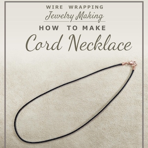 Wire Wrapped Cord Necklace Tutorial for Beginners : Make your own Necklace Step by Step Instructions - Wire Wrapping Jewelry Tutorial