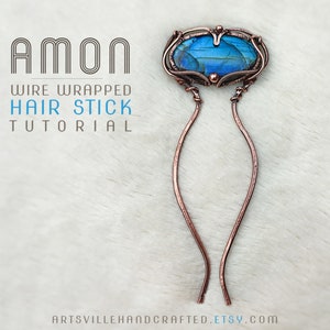 May include: A copper wire wrapped hair stick with a blue labradorite gemstone set in a wire wrapped bezel. The text "AMON WIRE WRAPPED HAIR STICK TUTORIAL" is above the hair stick.