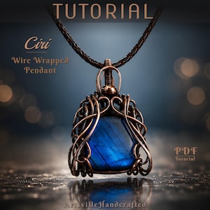 May include: A handcrafted wire-wrapped pendant with a blue gemstone. The pendant hangs from a black cord. The word "Tutorial" is at the top, and "Ciri Wire Wrapped Pendant" is in the center. The words "PDF Tutorial" are on the right.