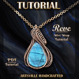 May include: A wire-wrapped pendant with a blue gemstone, suspended from a gold chain. The pendant is copper-colored and features the text "Tutorial" and "Reve Wire Wrap Tutorial". The image also includes the text "PDF Tutorial" and "Artsville Handcrafted".