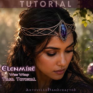 May include: A copper wire-wrapped tiara featuring a central oval purple gemstone. The text on the image reads TUTORIAL, ELENMÍRË WIRE WRAP TIARA TUTORIAL, ARTSVILLEHANDCRAFTED, and PDF Tutorial. The tiara has an intricate, woven metal design.
