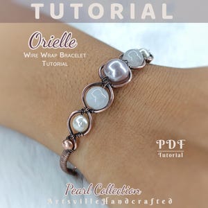 May include: A copper wire wrap bracelet featuring pearls and white stones. The bracelet is part of the Pearl Collection and is a tutorial. The image includes the text "Tutorial" and "Orelle Wire Wrap Bracelet Tutorial".