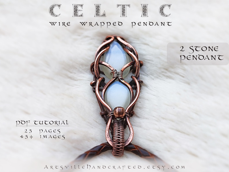 May include: A copper wire wrapped Celtic pendant with two white stones. The pendant is on a white furry surface. The text "CELTIC WIRE WRAPPED PENDANT" and "2 STONE PENDANT" is visible. The text "PDF TUTORIAL 25 PAGES 45+ IMAGES" is also visible.