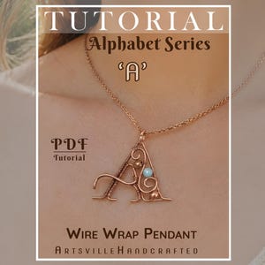 May include: A copper-colored wire wrap pendant in the shape of the letter "A" hangs from a delicate chain. The pendant features decorative swirls, beads, and a small blue gemstone. The image includes text that reads "TUTORIAL Alphabet Series 'A'" and "Wire Wrap Pendant".