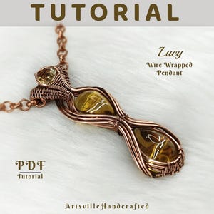 May include: A copper wire wrapped pendant with two yellow stones. The pendant is on a copper chain. The text "Lucy Wire Wrapped Pendant" is in the upper right corner of the image. The text "PDF Tutorial" is in the lower left corner of the image.
