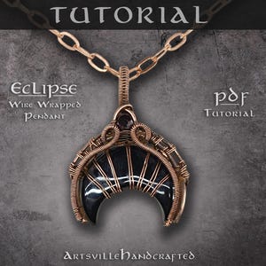 May include: A tutorial for making a wire wrapped pendant in the shape of a crescent moon. The pendant is made with copper wire and a black gemstone. The tutorial is available as a PDF download. The text "Eclipse Wire Wrapped Pendant" and "PDF Tutorial" are visible in the image.