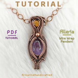 May include: A copper wire-wrapped pendant with an oval amethyst and a yellow stone. The pendant is suspended from a copper chain. The word "TUTORIAL" is at the top, and "PDF TUTORIAL" is on the left. The text "Alleria Wire Wrap Pendant" is on the right.