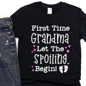Cute Grandma Shirt/ Gift For New Grandma/ First Time Grandma Let The Spoiling Begin/ Grandma To Be Shirt