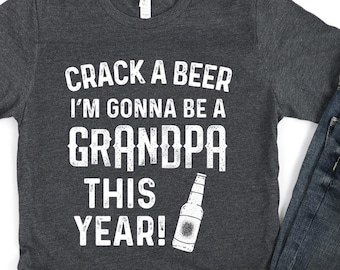 Baby Announcement Shirt/ Cute Grandpa To Be Gift/ Crack A Beer I'm Gonna Be A Grandpa This Year/ Grandpa Shirt