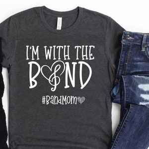 Band Mom Shirt/ Cute Band Shirt Gift/ I&#39;m With The Band Band Mom/ Marching Band Gift/ Cute Marching Band Mom Shirt