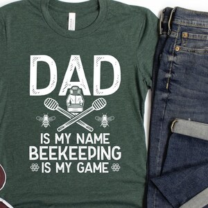 Beekeeper Dad Shirt/ Funny Beekeeper Gift/ Dad Is My Name Beekeeping Is My Game