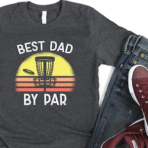 Disc Golf Dad Shirt/ Cute Disc Golf Gift/ Best Dad By Par/ Disc Golf Shirt/ Disc Golf Gift For Dad