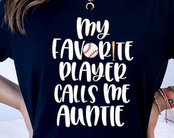 Baseball Aunt Shirt/Cute Baseball Auntie Gift/ My Favorite Player Calls Me Auntie/ Auntie Baseball Shirt/ Baseball Auntie Game Day Shirt