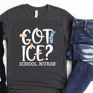 Funny Nurse Shirt/ Cute School Nurse Gift/ Got Ice School Nurse/ School Nurse Shirt