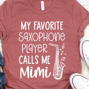 Saxophone Mimi Shirt Gift/ Saxophone Shirt/ Cute Sax Mimi Shirt Gift/ My Favorite Saxophone Player Calls Me Mimi/ Band Mimi Shirt