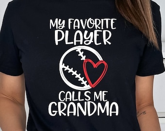 Baseball Grandma Shirt/ Cute Baseball Gift For  Grandma/ My Favorite Player Calls Me Grandma/ Baseball Game Day Shirt For Grandma
