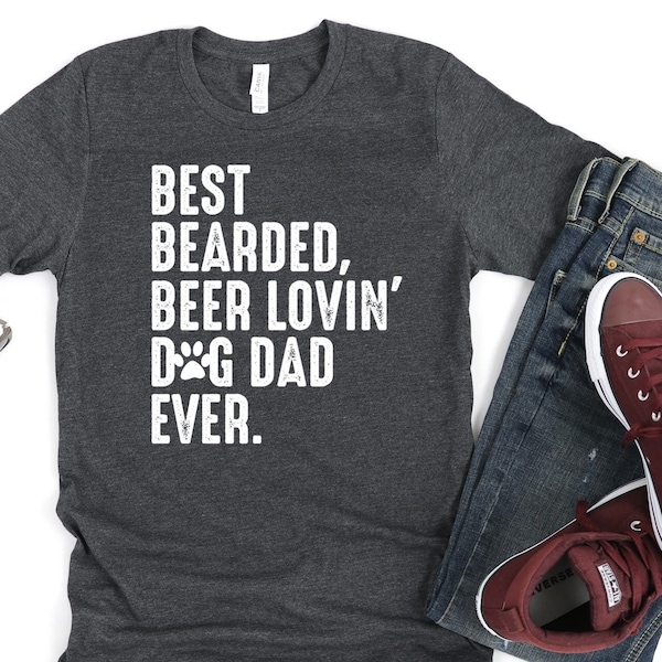 Dog Dad Shirt/ Funny Dog Lover Gift/ Best Bearded Beer Lovin' Dog Dad Ever/ Funny Dog Dad Gift