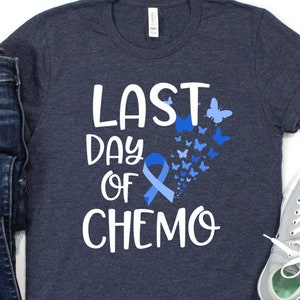 Colon Cancer Awareness Shirt/ Last Day Of Chemo/ Blue Cancer Ribbon Gift/ Colon Cancer Shirt/ Cute Last Day Of Chemotherapy Shirt