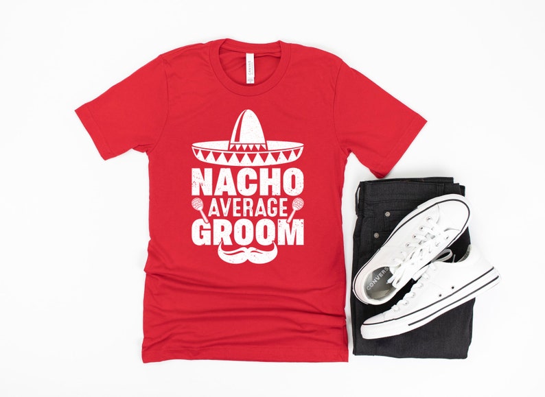 Groom Gift Funny Groom Shirt Nacho Average Groom Engagement Shirt Bachelor Party Gift