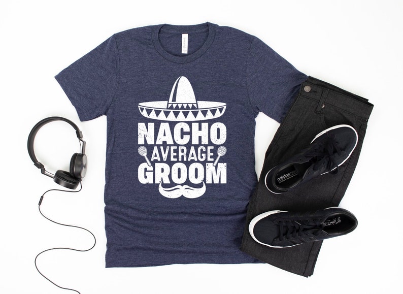 Groom Gift Funny Groom Shirt Nacho Average Groom Engagement Shirt Bachelor Party Gift