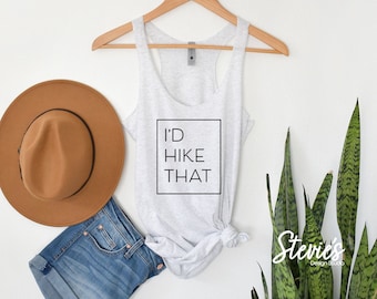 I'd Hike That Workout Tank - Outdoor Adventure Top