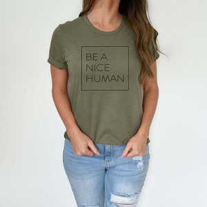 Be a Nice Human - Unisex Shirt - Women&#39;s Shirt - Men&#39;s Shirt - Athleisure