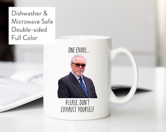Succession Mug, Logan Roy Quote, Funny TV Show Gift