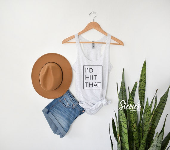 I'd HIIT That | HIIT Workout | High Intensity Interval Training | Women's Workout tank