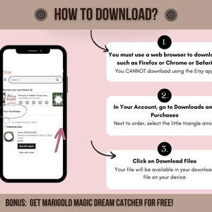 May include: A screenshot of an Etsy mobile app showing how to download digital purchases. The steps are: 1. Use a web browser, not the Etsy app. 2. Go to Downloads and Purchases in your account. 3. Click on Download Files. The image also includes the text "BONUS: GET MARIGOLD MAGIC DREAM CATCHER FOR FREE!"