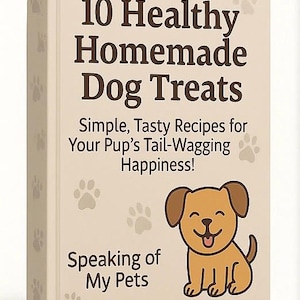 10 Gesunde Hausgemachte Hunde Leckereien - Einfache, Natürliche DIY Hunde Rezepte - Druckbares Ebook