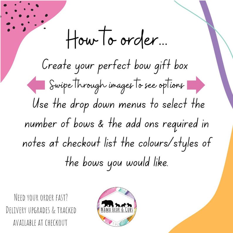 Puede incluir: Un gr&aacute;fico de instrucciones con fondo blanco, formas abstractas rosas y naranjas, y texto negro que dice: How to order... Create your perfect bow gift box. Swipe through images to see options. Use the drop down menus to select the number of bows & the add ons required in notes at checkout list the colours/styles of the bows you would like.