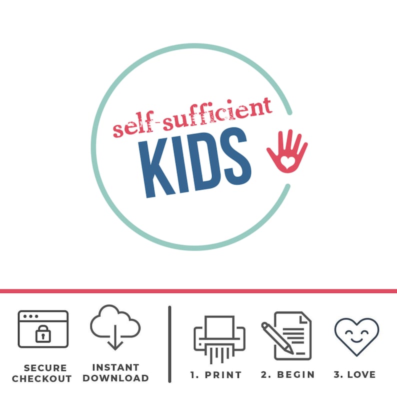 K&ouml;nnte beinhalten: Ein t&uuml;rkisfarbener Kreis mit dem Text "self-sufficient KIDS" in Rot und Blau. Eine rote Hand mit einem Herzen in der Handfl&auml;che befindet sich rechts neben dem Text. Unter dem Kreis befinden sich vier Symbole: ein Browserfenster mit einem Schloss, eine Wolke mit einem Download-Pfeil, ein Drucker, ein Dokument mit einem Bleistift und ein Herz mit einem Smiley. Der Text unter den Symbolen lautet "SECURE CHECKOUT", "INSTANT DOWNLOAD", "1. PRINT", "2. BEGIN" und "3. LOVE".