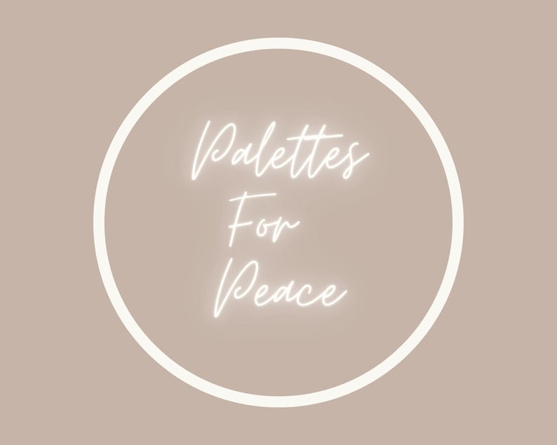 May include: A circular design with the words "Palettes For Peace" in a cursive font, enclosed by a white ring. The background is a solid, muted tan color.